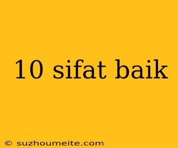 10 Sifat Baik