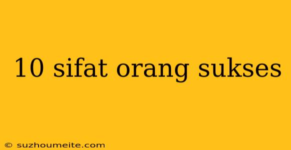 10 Sifat Orang Sukses