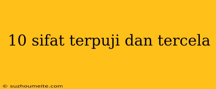 10 Sifat Terpuji Dan Tercela