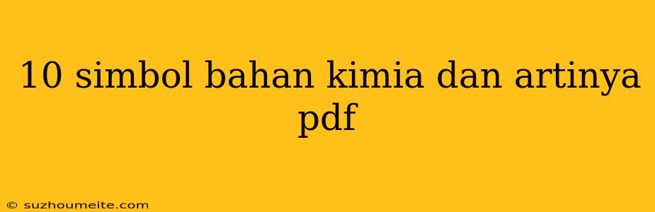 10 Simbol Bahan Kimia Dan Artinya Pdf