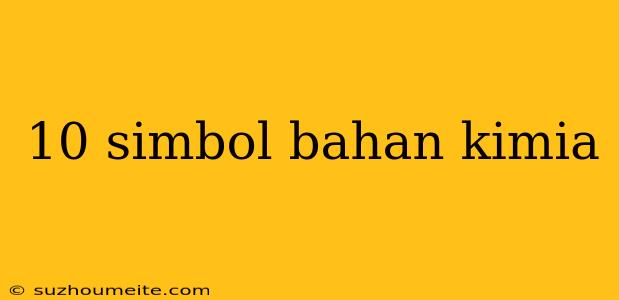 10 Simbol Bahan Kimia