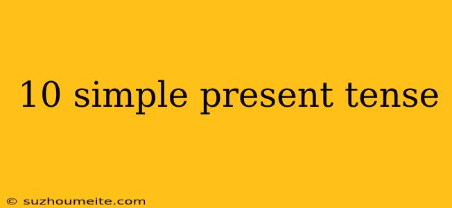 10 Simple Present Tense