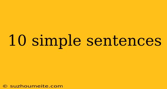 10 Simple Sentences