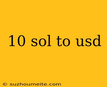 10 Sol To Usd