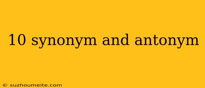 10 Synonym And Antonym