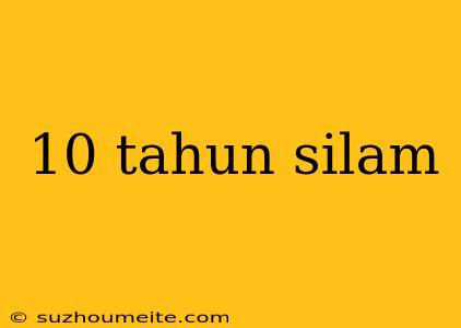 10 Tahun Silam