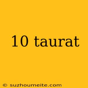 10 Taurat