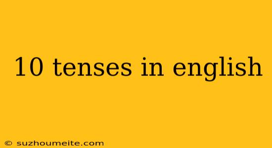 10 Tenses In English