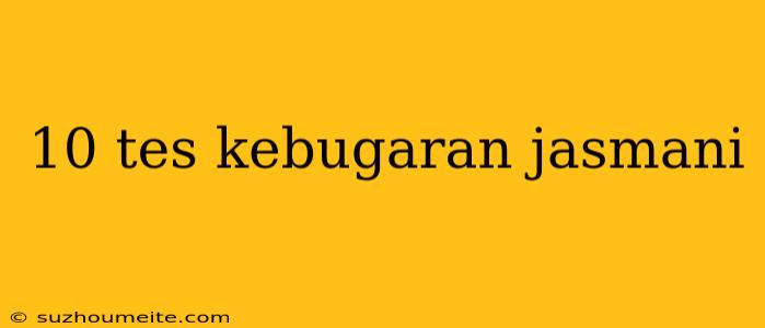 10 Tes Kebugaran Jasmani