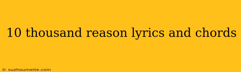 10 Thousand Reason Lyrics And Chords