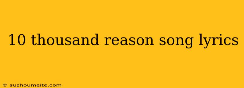 10 Thousand Reason Song Lyrics