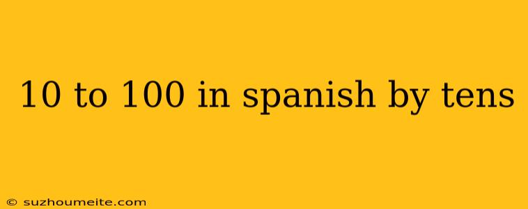 10 To 100 In Spanish By Tens