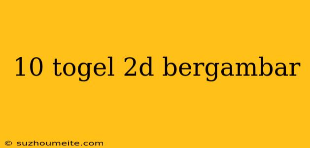 10 Togel 2d Bergambar