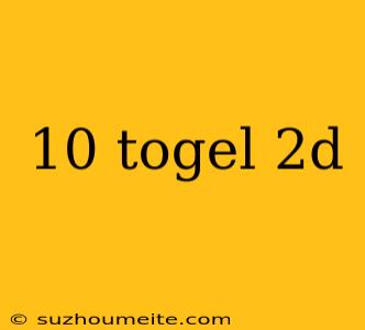 10 Togel 2d