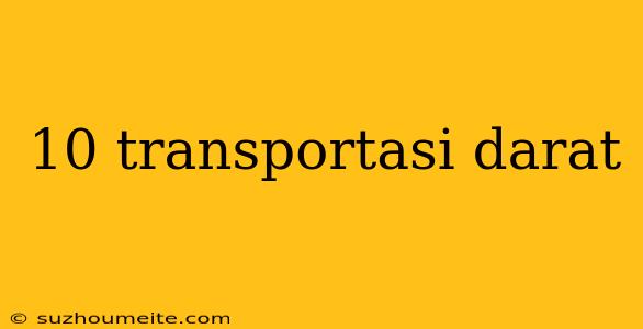 10 Transportasi Darat