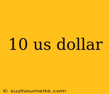 10 Us Dollar