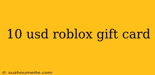 10 Usd Roblox Gift Card