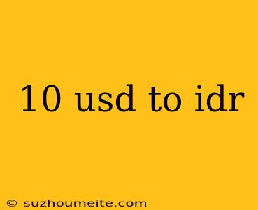 10 Usd To Idr