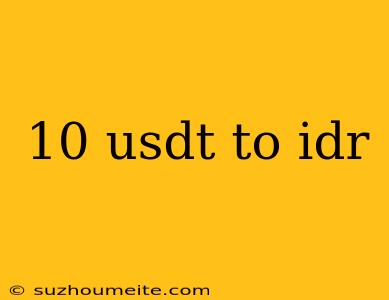 10 Usdt To Idr