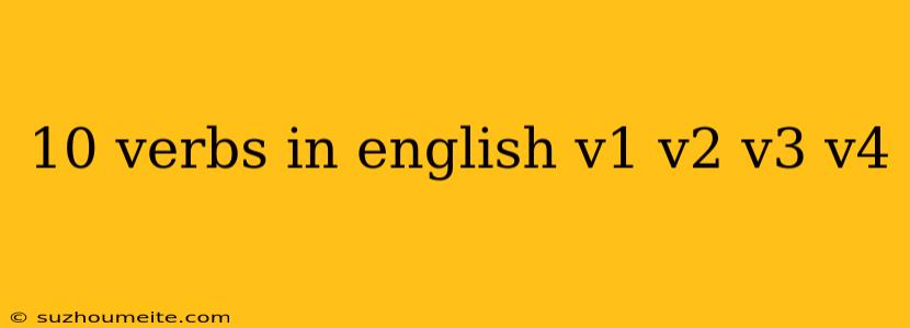 10 Verbs In English V1 V2 V3 V4