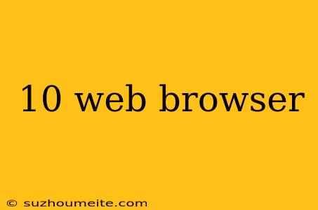 10 Web Browser