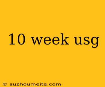 10 Week Usg