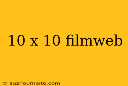 10 X 10 Filmweb