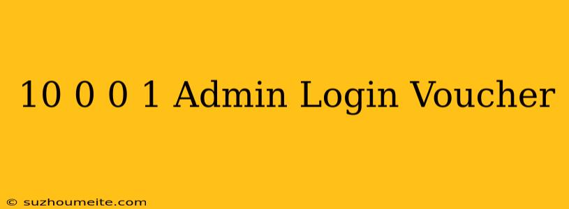 10.0.0.1/admin Login Voucher