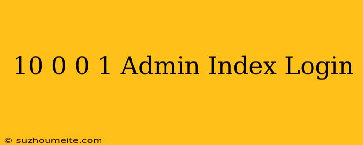 10.0.0.1 Admin/index Login
