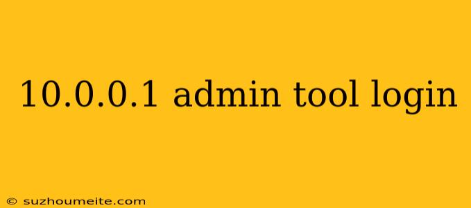 10.0.0.1 Admin Tool Login