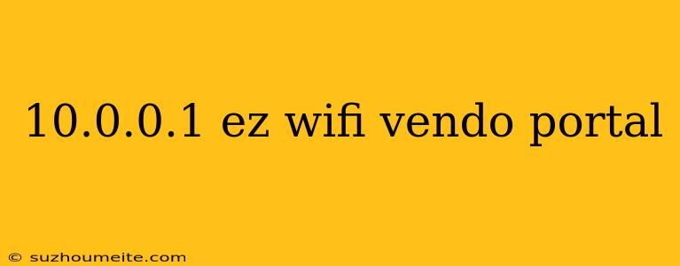 10.0.0.1 Ez Wifi Vendo Portal