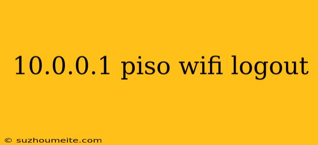 10.0.0.1 Piso Wifi Logout