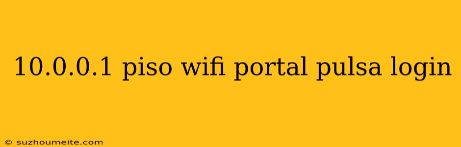 10.0.0.1 Piso Wifi Portal Pulsa Login