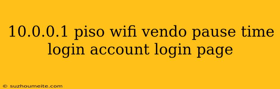 10.0.0.1 Piso Wifi Vendo Pause Time Login Account Login Page