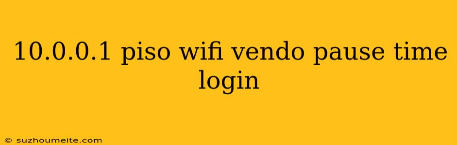 10.0.0.1 Piso Wifi Vendo Pause Time Login