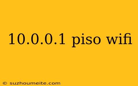 10.0.0.1 Piso Wifi