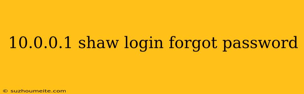 10.0.0.1 Shaw Login Forgot Password