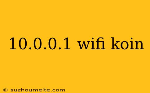 10.0.0.1 Wifi Koin