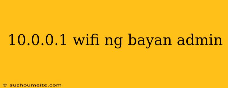 10.0.0.1 Wifi Ng Bayan Admin