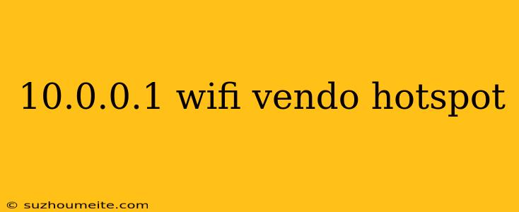 10.0.0.1 Wifi Vendo Hotspot