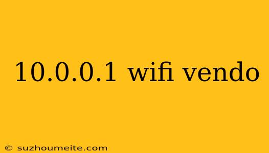 10.0.0.1 Wifi Vendo