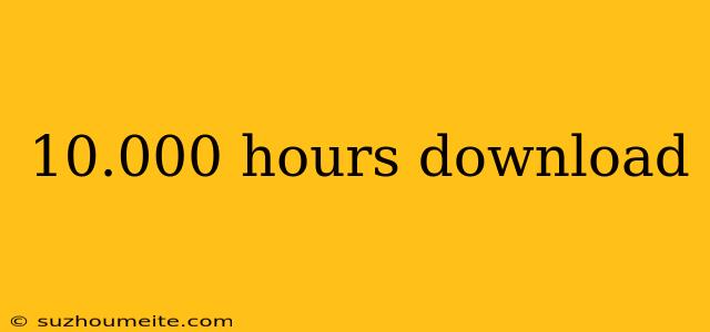 10.000 Hours Download