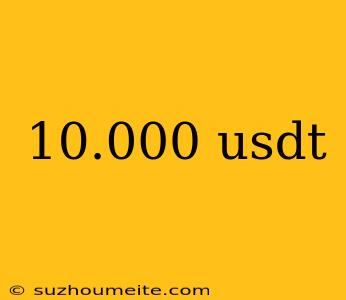 10.000 Usdt