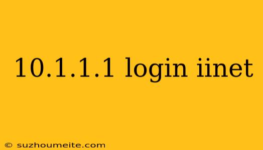 10.1.1.1 Login Iinet