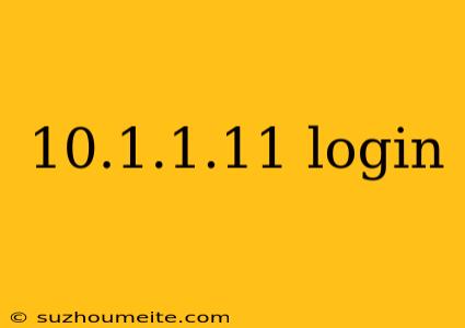 10.1.1.11 Login