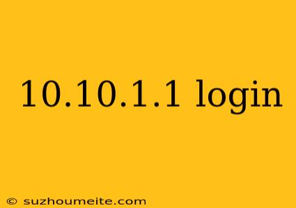 10.10.1.1 Login