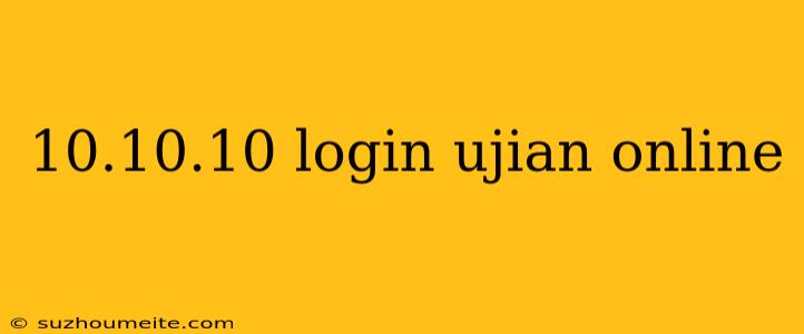 10.10.10 Login Ujian Online