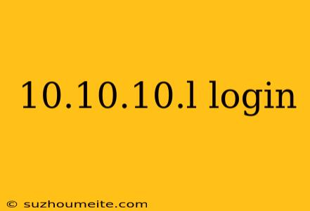 10.10.10.l Login