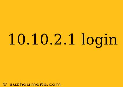 10.10.2.1 Login