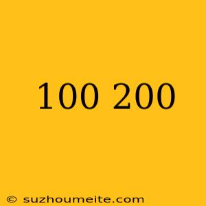 100+200